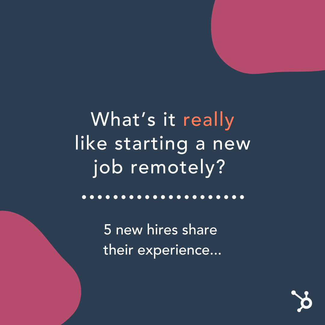 What’s it Really Like Starting a New Job Remotely? 5 New Hires Tell All