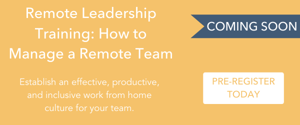- Coming Soon: Remote Leadership Training: How to Manage a Remote Team Establish an effective, productive, and inclusive work from home culture for your team > https://academy.hubspot.com/lessons/remote-leadership