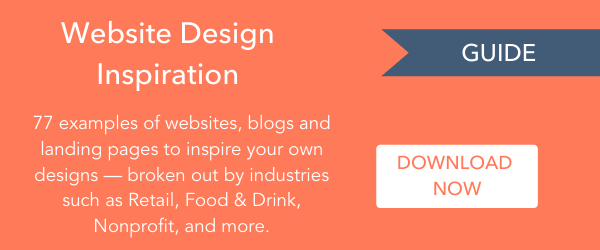 - Guide: Website Design Inspiration > 77 examples of websites, blogs & landing pages to inspire your own designs - broken out by industries such as Retail, Food & Drink, Nonprofit, and more. Download now: