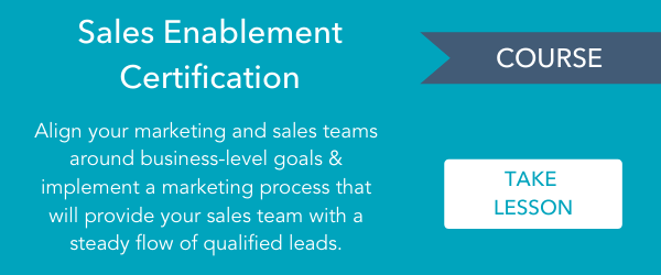 - Course: Sales Enablement Certification > Align your marketing and sales teams around business-level goals & implement a marketing process that will provide your sales team with a steady flow of qualified leads. Take lesson:
