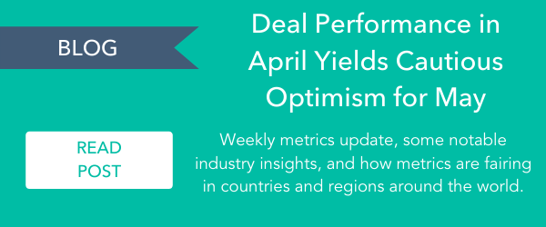 - Blog: Deal Performance in April Yields Cautious Optimism for May > Weekly metrics update, some notable industry insights, and how metrics are fairing in countries and regions around the world. Read post: