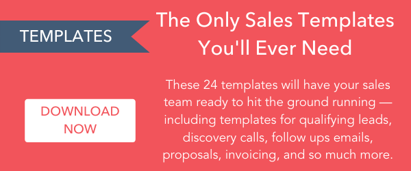 - Templates: The Only Sales Templates You'll Ever Need > These 24 templates will have your sales team ready to hit the ground running —including templates for qualifying leads, discovery calls, follow ups emails, proposals, invoicing, and so much more. Download now: 