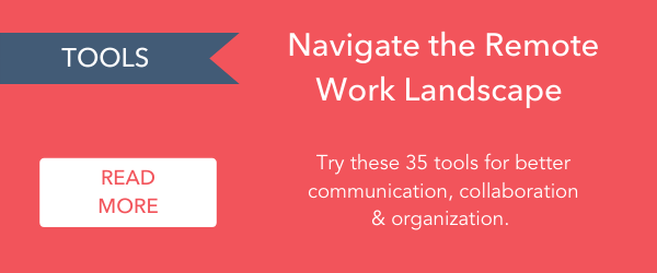 - Tools: Working Remotely? Try These 35 Tools for Better Communication, Collaboration & Organization > https://blog.hubspot.com/marketing/remote-work-tools