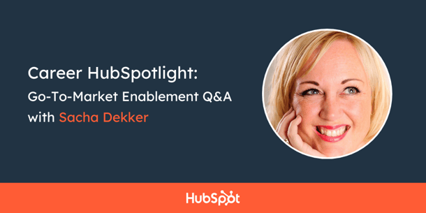 Career HubSpotlight: Go-To-Market Enablement Q&A with Sacha Dekker