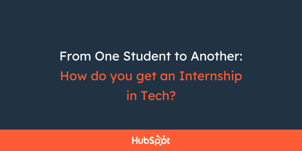 From One Student to Another: How do you get an Internship in Tech?