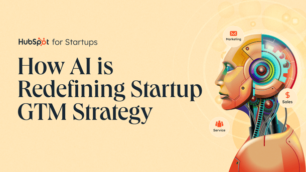 HubSpot for Startups Report Cover - How AI is Redefining GTM Startup Strategy