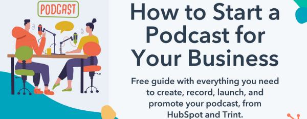 HubSpot x Trint how to start a podcast banner