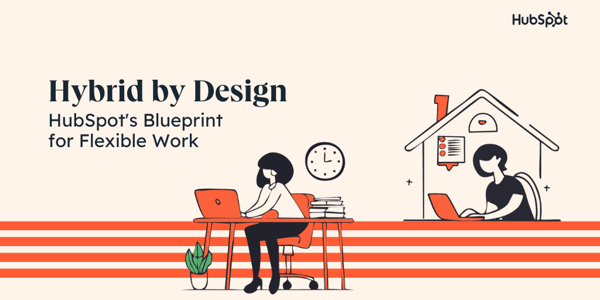 Hybrid by Design: HubSpot's Blueprint for Flexible Work