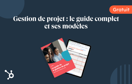 Gestion de projet : le guide complet et ses modèles