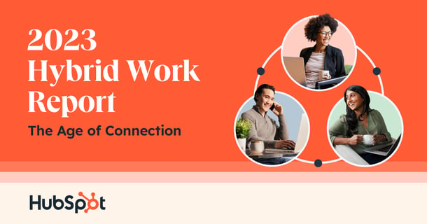 HubSpot’s 2023 Hybrid Work Report Uncovers Connection as Key Theme ...