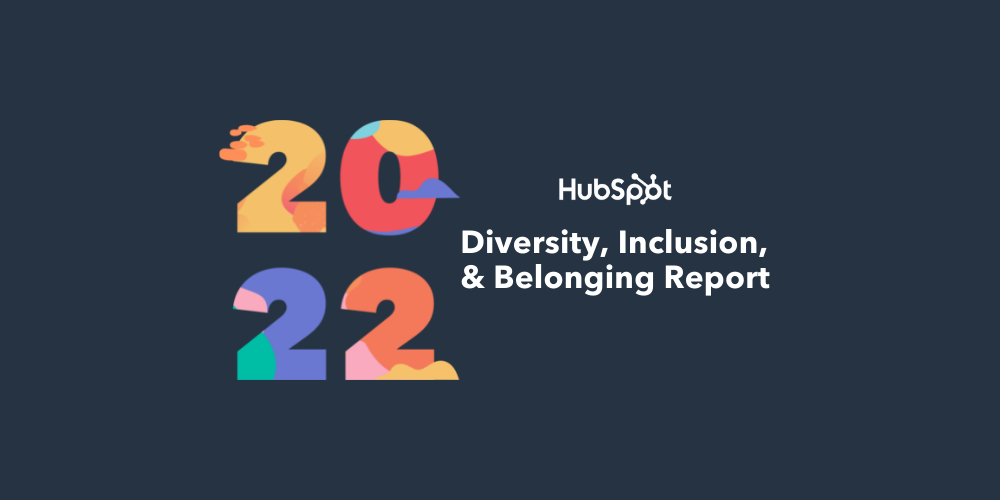 HubSpot Releases 6th Annual Diversity, Inclusion, & Belonging Report