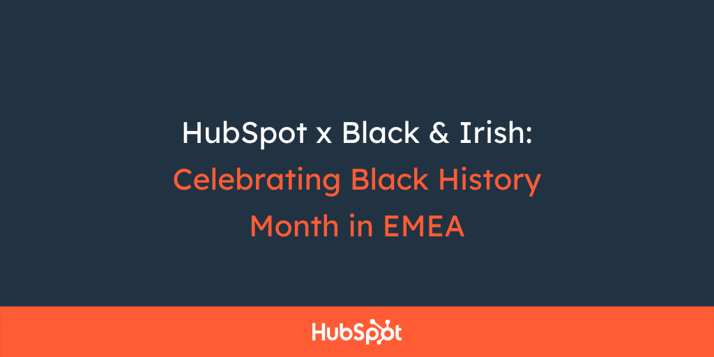 HubSpot x Black & Irish: Celebrating Black History Month in EMEA