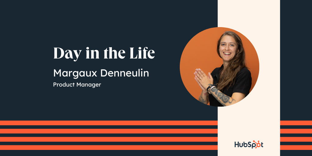 Day in the Life - Margaux Denneulin, Product Manager