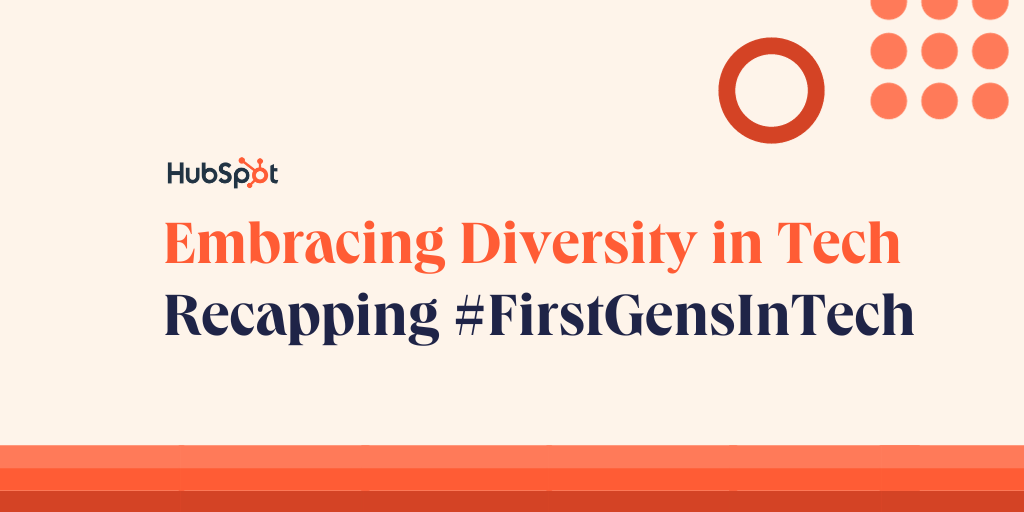 Embracing Diversity in Tech: Recapping #FirstGensinTech