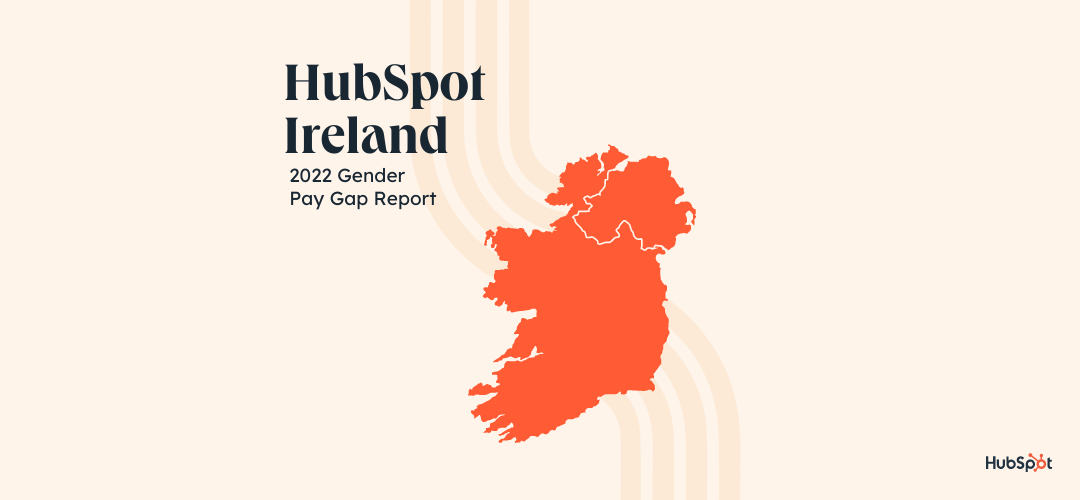 HubSpot Releases 2022 Ireland Gender Pay Gap Report