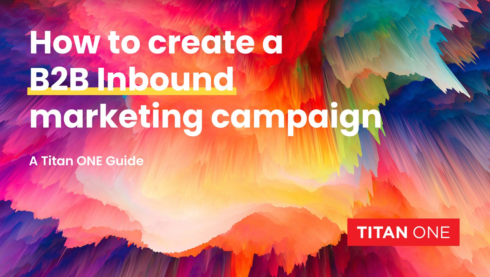 Create a B2B Inbound Marketing Campaign
