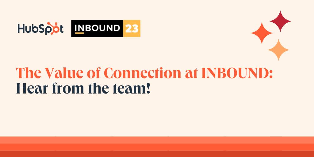 The Value of Connection at INBOUND: Hear from the HubSpot Team!