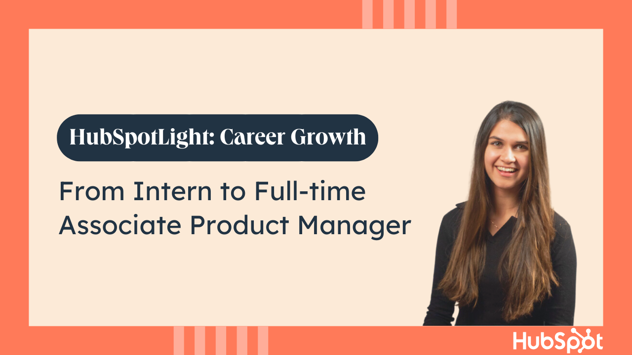 From Intern to Full-time Associate Product Manager: An Inside Look at HubSpot’s Culture