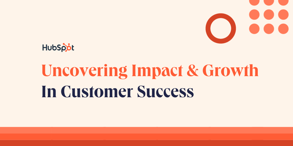 Uncovering Impact and Growth in Customer Success