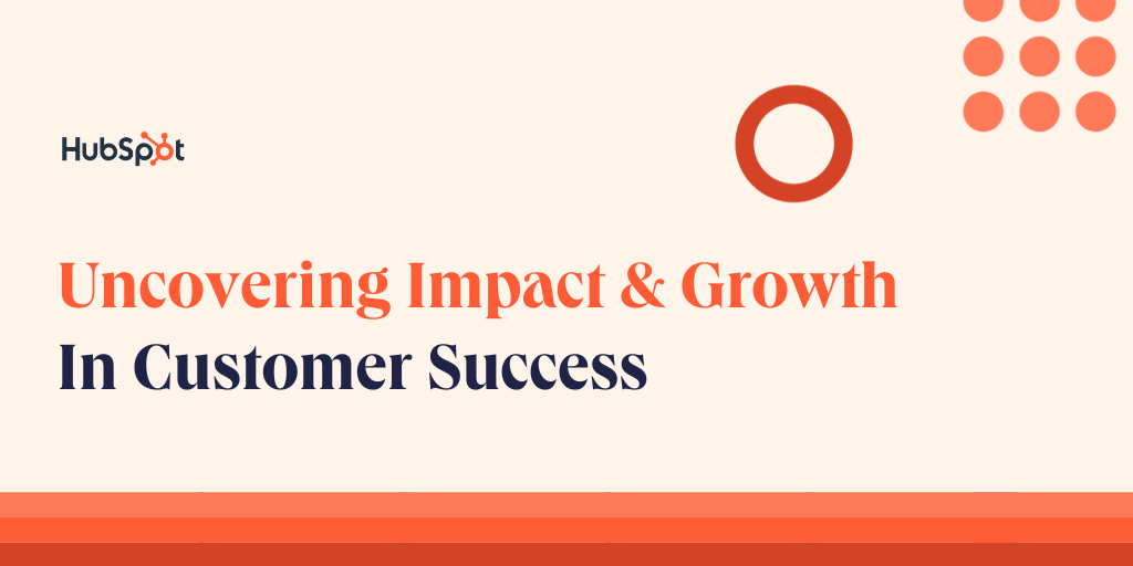 Uncovering Impact and Growth in Customer Success