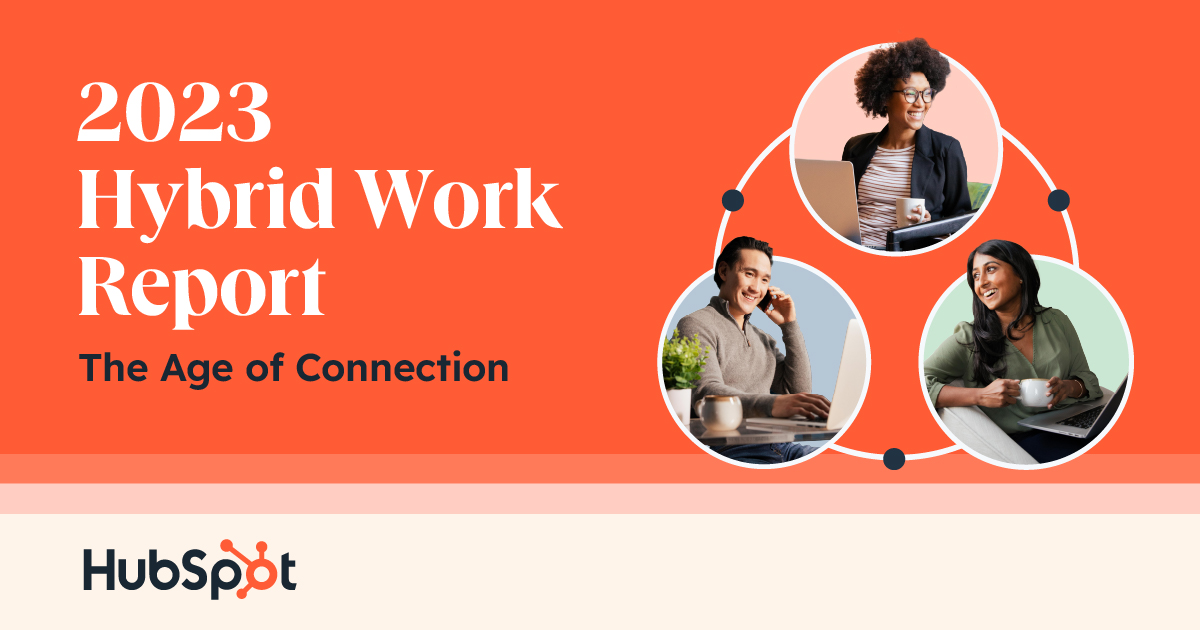 HubSpot’s 2023 Hybrid Work Report Uncovers Connection as Key Theme Driving the Future of Work
