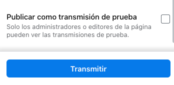 Casilla para publicar como transmisión de prueba un Facebook Live desde PC